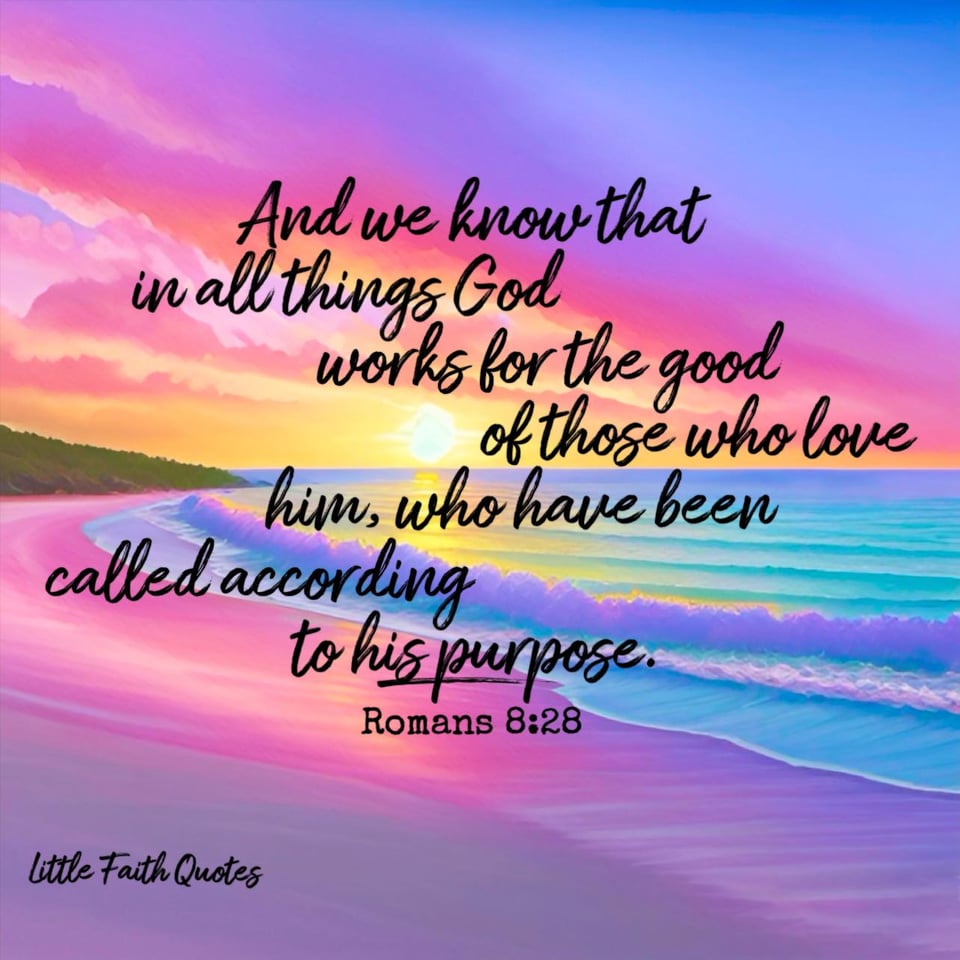 "And we know that in all things God works for the good of those who love him, who have been called according to his purpose." ~Romans 8:28. The sun sets in a beautiful pink, yellow, and blue sky. A blue and teal ocean crashes against a pink and violet beach. Image by: @Little Faith Quotes.