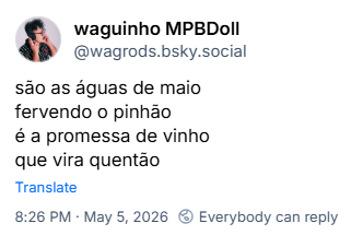 Post de waguinho MPBDoll (‪@wagrods.bsky.social‬):
são as águas de maio
fervendo o pinhão
é a promessa de vinho
que vira quentão