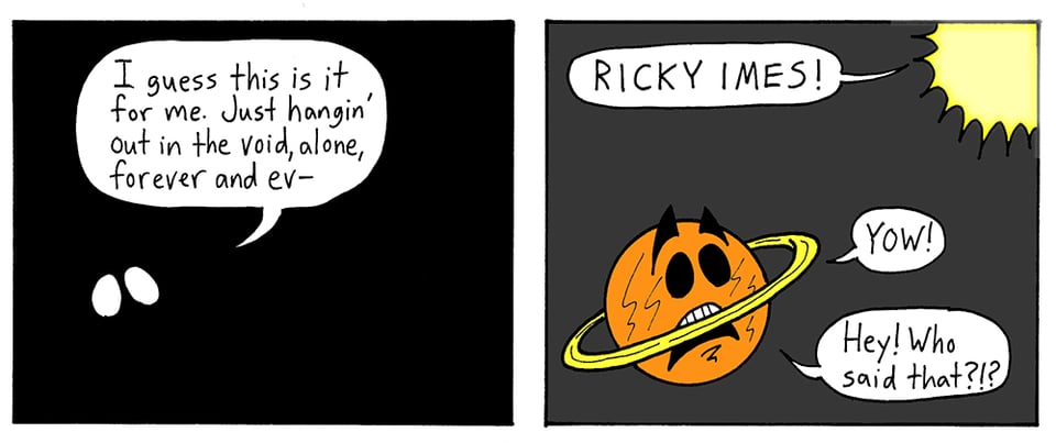 Two panels from a comic, the first one is pitch black with only eyes visible, in the second a light appears, illuminating Ricky Imes, who is a little orange planet, like Saturn, with eyes and a mouth