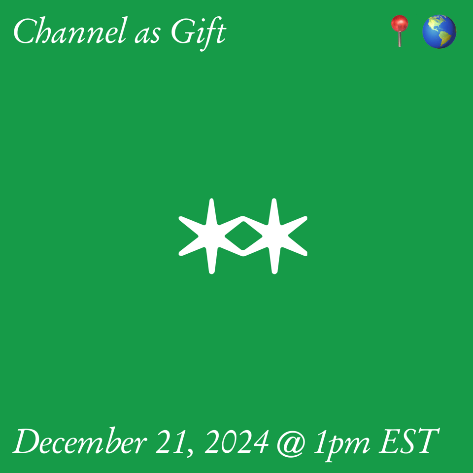 A flier for the 'Channel as Gift' workshop with a calming green background and the elegant Are.na Logo, two stars conjoined, in the center, along with the date, title, and earth emoji indicating this is taking place online.