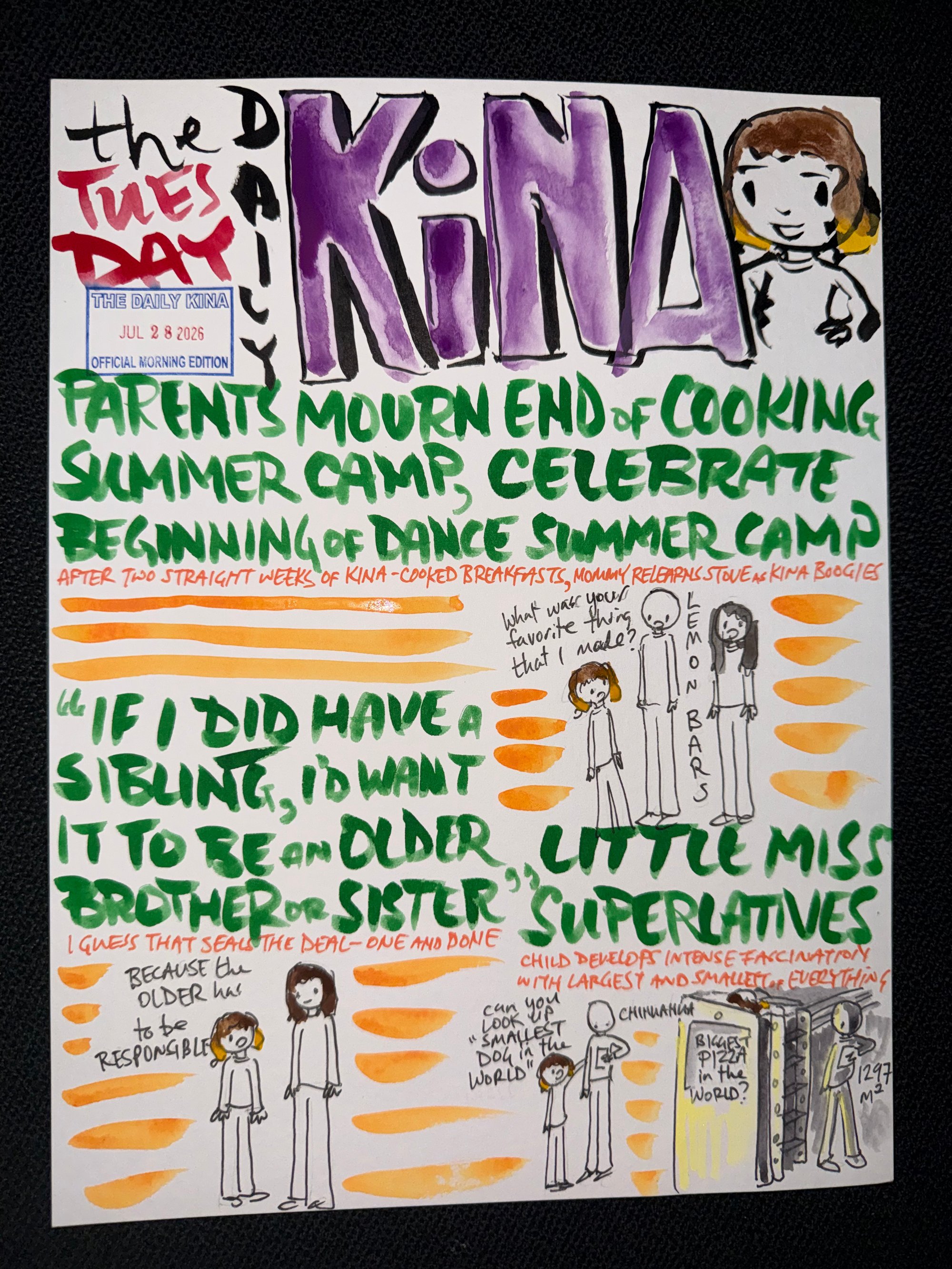 The Daily Kina for July 28, 2026. Top story: Parents Mourn End of Cooking Summer Camp, Celebrate Beginning of Dance Summer Camp. Also in this issue: “If I Did Have a Sibling, I’d Want It to Be an Older Brother or Sister”; Little Miss Superlatives.