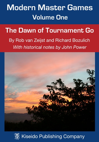Cover of Modern Master Games: The Dawn of Tournament Go by Rob van Zeijst and Richard Bozulich, with historical notes by John Power