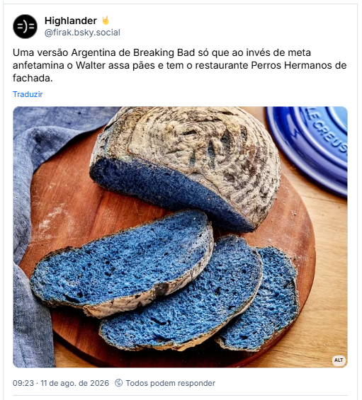 Post de Highlander 🤘 (@firak.bsky.social): Uma versão Argentina de Breaking Bad só que ao invés de meta anfetamina o Walter assa pães e tem o restaurante Perros Hermanos de fachada. (Imagem de Pão fatiado com miolo azul.)