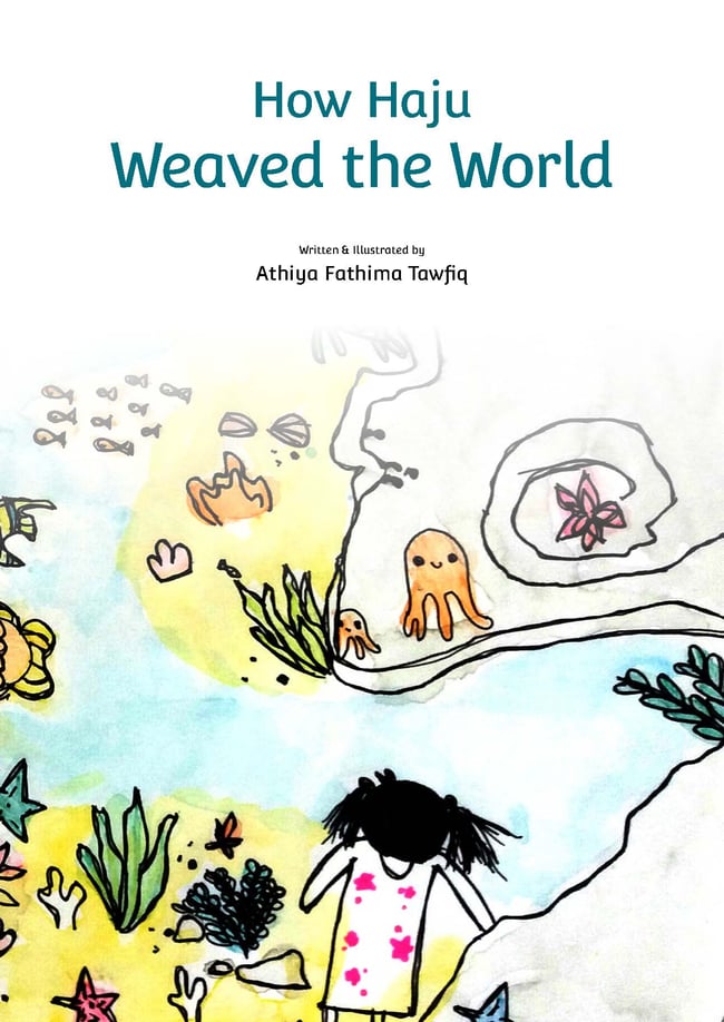 This image is the book cover of "How Haju Weaved the World", written and illustrated by Athiya Fathima Tawfiq. The cover shows a young girl near a waterway, where sea life is abundant.