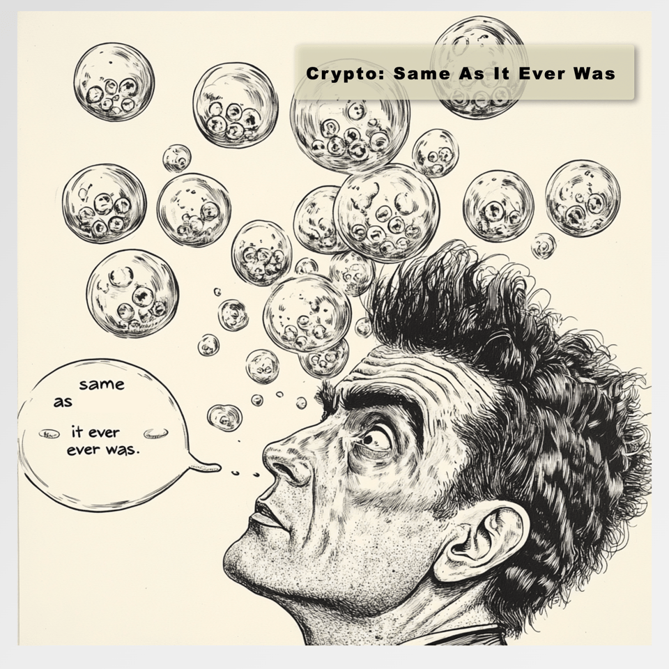 Crypto, Same As It Ever Was