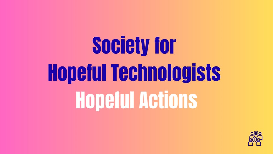 Banner image: Society for Hopeful Technologists: Hopeful Actions