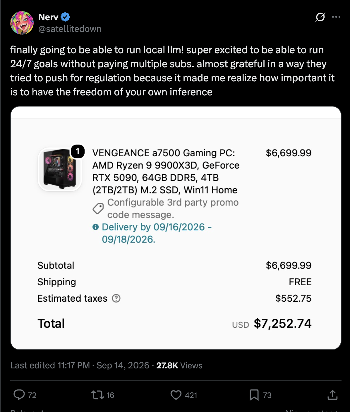 Nerv (@satellitedown) on X, Sep 14, 2026: "finally going to be able to run local llm! super excited to be able to run 24/7 goals without paying multiple subs," with an order receipt for a VENGEANCE a7500 gaming PC (Ryzen 9 9900X3D, GeForce RTX 5090, 64GB DDR5, 4TB SSD) totaling $7,252.74
