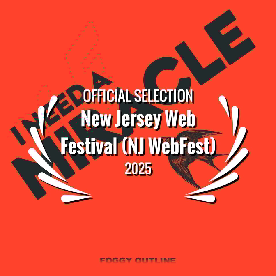 I Need A Miracle from Foggy Outline: official selection, New Jersey Web Fest 2025