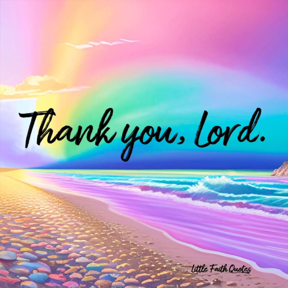 โThank you, LORD.โ A beautiful sky filled with rainbow colors pops over a sandy beach filled with blue and pink pastel stones. Blue and lavender waves crash against the beach. Image by: @Little Faith Quotes.