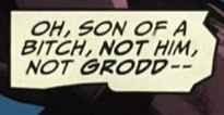 Comic caption reading "Oh, son of a bitch, NOT him, not GRODD--"