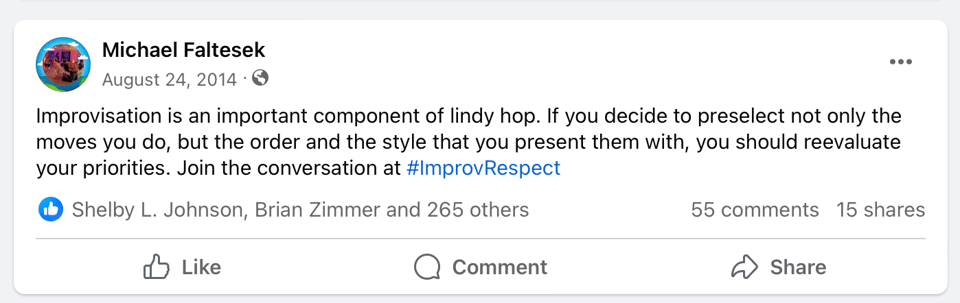A Facebook post from Michael Faltesek that reads: Improvisation is an important component of lindy hop. If you decide to preselect not only the moves you do, but the order and the style that you present them with, you should reevaluate your priorities. Join the conversation at #ImprovRespect