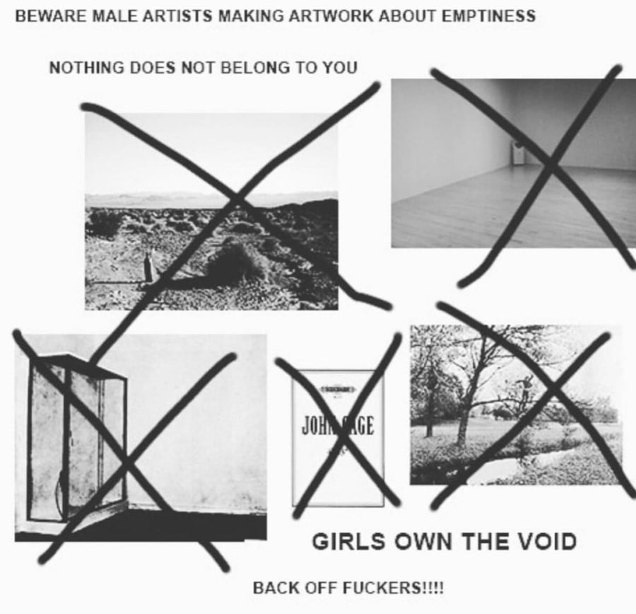 An image showing different artworks by male artists that explore the iea of nothingness/emptiness/empty spaces. Text: BEWARE MALE ARTISTS MAKING ARTWORK ABOUT EMPTINESS // NOTHING DOES NOT BELONG TO YOU // GIRLS OWN THE VOID // BACK OFF FUCKER