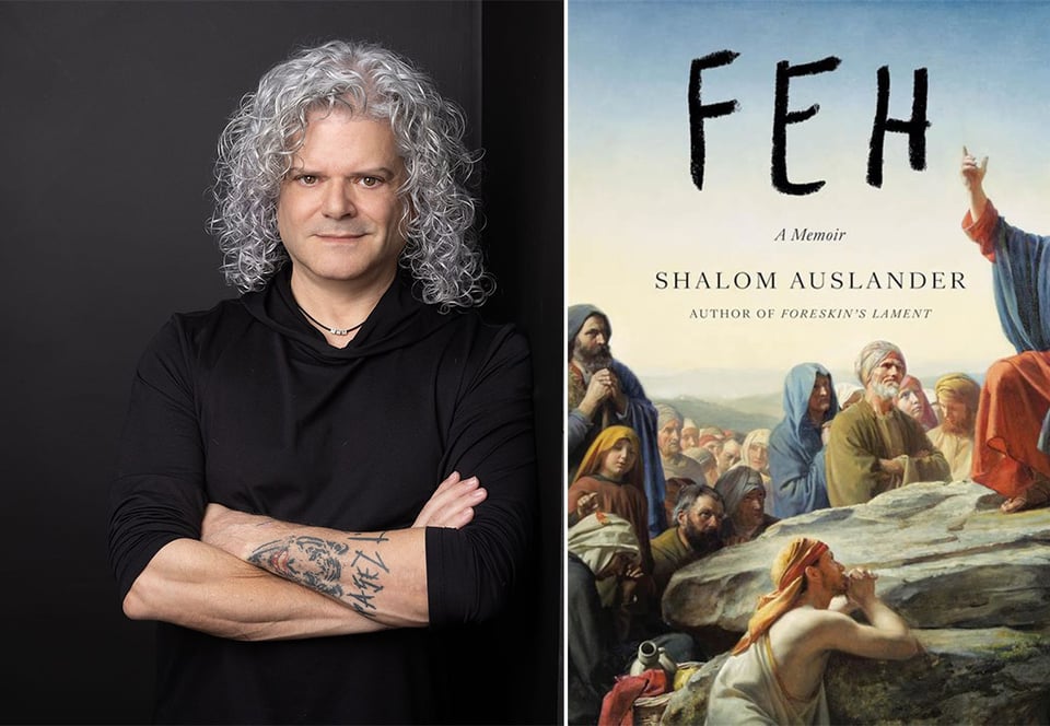 Two photos: left, photo of author Shalom Auslander, in black long-sleeved shirt, arms folded; right, cover of Auslander's new book, FEH: A Memoir