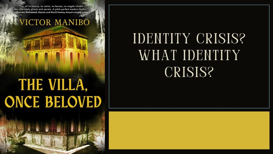 The cover of The Villa, Once Beloved by Victor Manibo next to the words 'identity crisis? What identity crisis?'