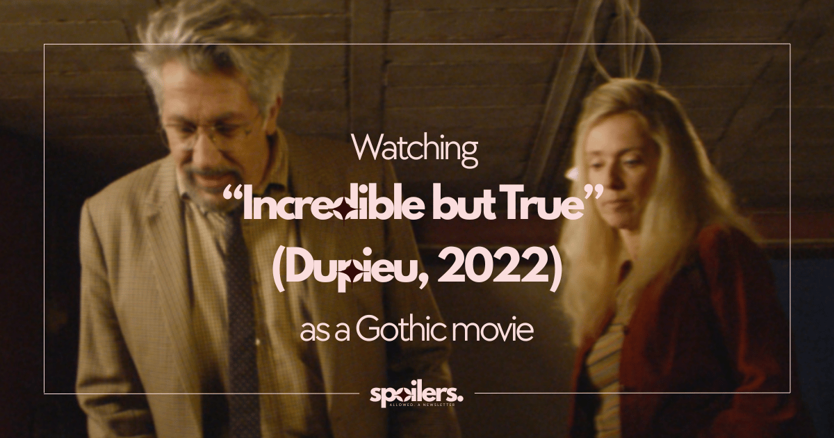 Watching “Incredible but True” (Dupieux, 2022) as a Gothic Movie