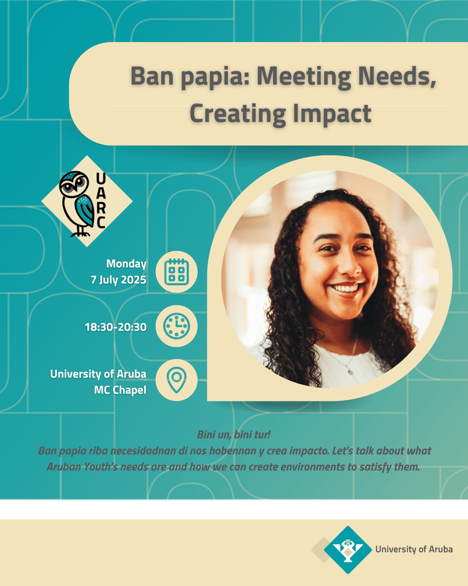 Ban Papia: Meeting Needs, Creating Impact, taking place on the 7th of July from 18:30-20:30 at the MC Chapel, University of Aruba. The poster text also says: Bini un, bini tur! Ban papia riba necesidadnan di nos hobennan y crea impacto. Let's talk about what Aruban Youth's needs are and how we can create environments to satisfy them.