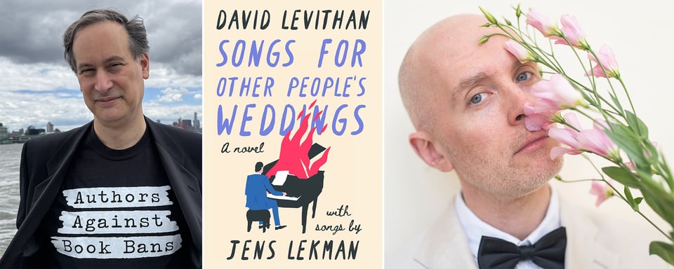 3 images: left, author David Levithan wearing a T-shirt that reads, "Authors Against Book Bans"; center, the cover of the novel SONGS FOR OTHER PEOPLE'S WEDDOINGS; right, singer-songwriter Jens lekman in a white tuxedo jacket and black bow tie, with pink flowers by his face