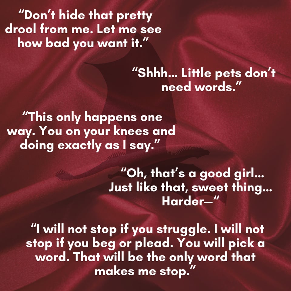 This graphic features quotes from the Hypha's Hoard story. The background is red silk, and there's a translucent silhouette of a dragon in the center. From top to bottom, the quotes are: "Don't hide that pretty drool from me. Let me see how bad you want it." "Shhh... Little pets don't need words." "This only happens one way. You on your knees and doing exactly as I say." "Oh, that's a good girl... just like that, sweet thing... Harder--" "I will not stop if you struggle. I will not stop if you beg or plead. You will pick a word. That will be the only word that makes me stop."