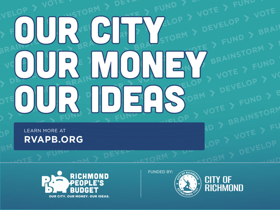 Yard sign design - yard sign content: Our City. Our Money. Our Ideas - Learn More at RVAPB.org. Featuring the Richmond People's Budget logo and the City of Richmond logo and stating "Funded by City of Richmond"