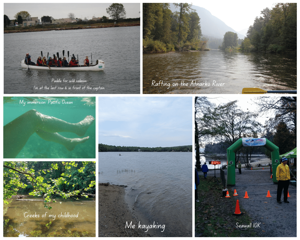 Top row: Paddling for wild salmon, rafting on the Atnarko River; middle row: swimming in Pacific ocean; bottom rows: photo of creek, me kayaking, and arriving early at the Great Climate Race's 10K on Vancouver's seawall trails