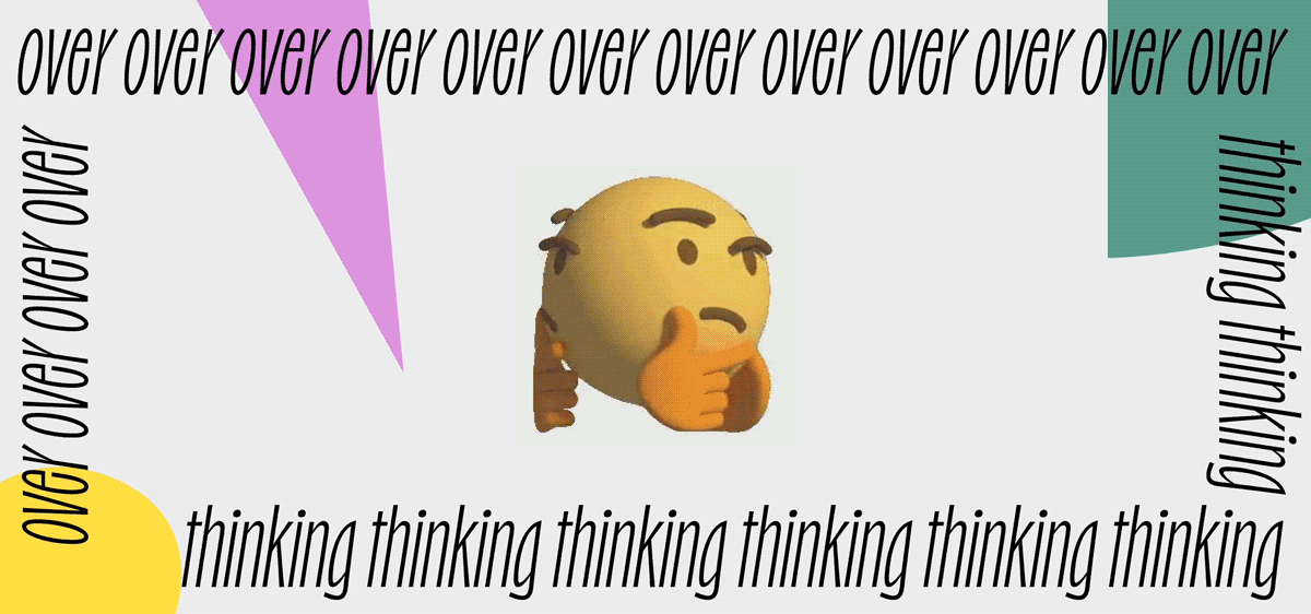 an rotating thinking face emoticon with the words "over" and "thinking" repeated around it