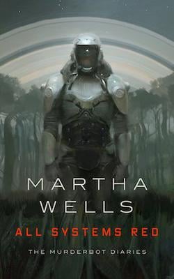 Cover of Martha Wells's novella All Systems Red, noted as part of the series The Murderbot Diaries, with the cover showing a figure in futuristic gray armor with a blank faceplate against a gray background of trees, grass, and planetary rings under a gray sky
