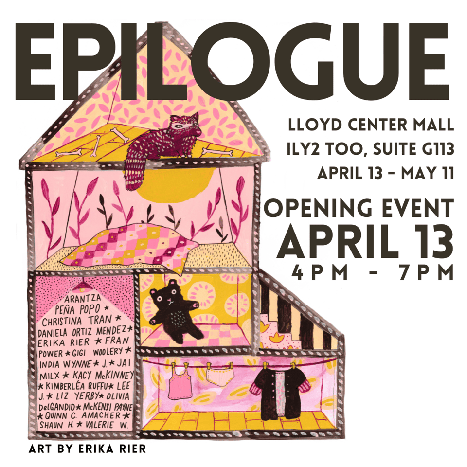 A poster for Epilogue (an exhibit at ILY2 Too April 13 - May 11) featuring a pink and yellow cutaway illustration of a house by Erika Rier