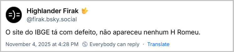 Post de Highlander Firak 🤟 (@firak.bsky.social) com o texto: O site do IBGE tá com defeito, não apareceu nenhum H Romeu.