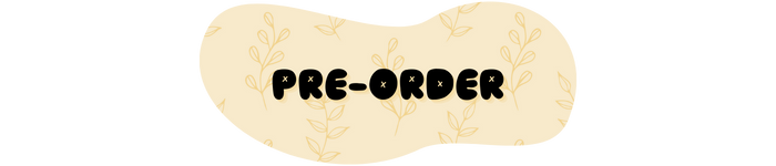 "Pre-Order" is written in black bubble font against a yellow, botanical-patterned background shaped like a blob