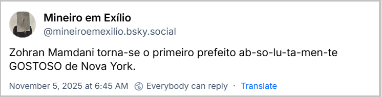 Post de Mineiro em Exílio (@mineiroemexilio.bsky.social) com o texto: Zohran Mamdani torna-se o primeiro prefeito ab-so-lu-ta-men-te GOSTOSO de Nova York.