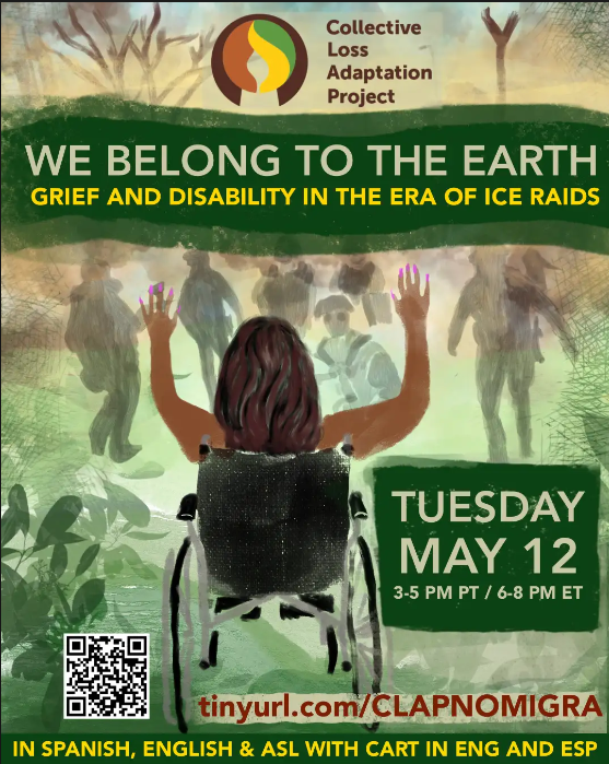 Join us For We Belong to the Earth: Grief and Disability in the Era of ICE Raids