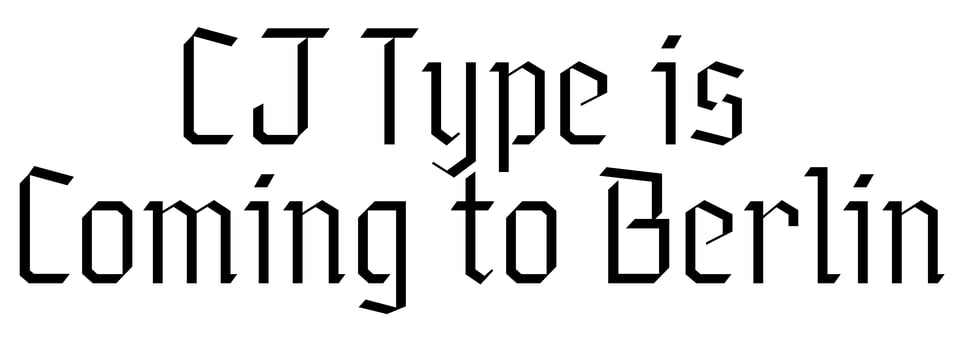 CJ Type is Coming to Berlin
