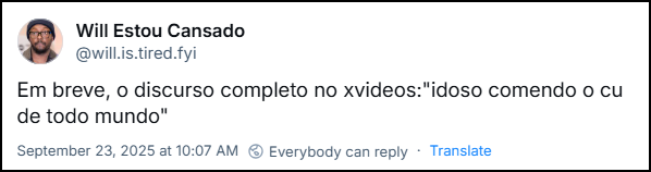 Post de Will Estou Candsado (@will.is.tired.fyi) com o texto: Em breve, o discurso completo no xvideos:"idoso comendo o cu de todo mundo"