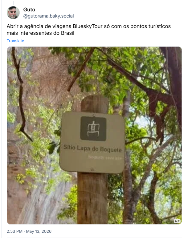 Post de Guto (‪@gutorama.bsky.social‬) :

“Abrir a agência de viagens BlueskyTour só com os pontos turísticos mais interessantes do Brasil”

Post contém uma imagem com a seguinte descrição:

Placa em uma tora no sítio arqueológico de Lapa do Boquete com o nome do local.