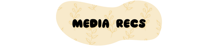 "Media recs" is written in black bubble font against a yellow, botanical-patterned background shaped like a blob