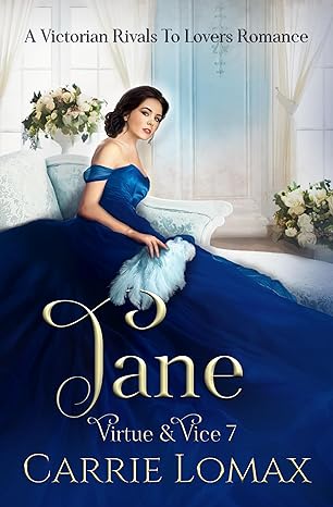 Book cover for "Jane: Virtue & Vice 7" by Carrie Lomax. Cover features a white woman woman in a dark blue dress, the skirt of which fills most of the page.