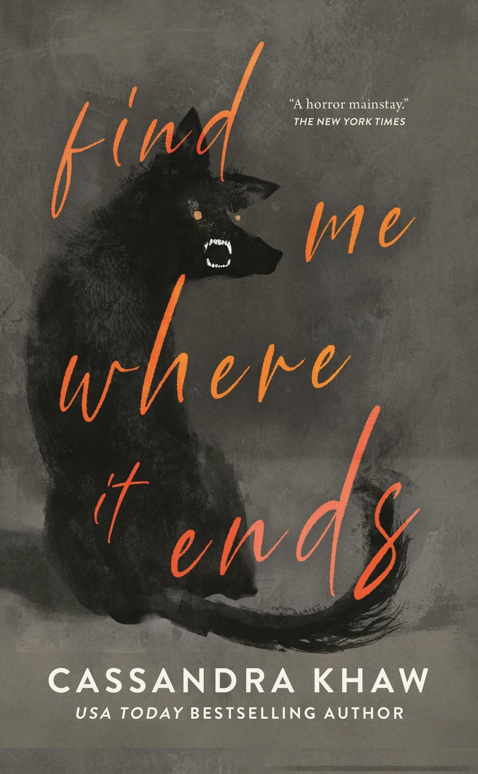 the cover of Find Me Where it Ends by Cassandra Khaw. The cover is gray and there's a black dog looking over its shoulder at the viewer. The mouth is...wrong. Creepily.