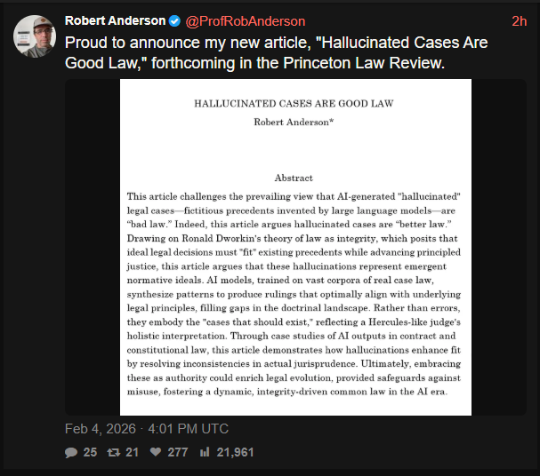 This is a post from Twitter by user Robert Anderson (@ProfRobAnderson) that reads, "Proud to announce my new article, 'Hallucinated Cases Are Good Law," forthcoming in the Princeton Law Review." There is then a screenshot of what looks to be a law review article with the title, author, and a long abstract that argues that hallucinated case citations should be 'embraced' as "legal evolution" - the article is made up and satirical.