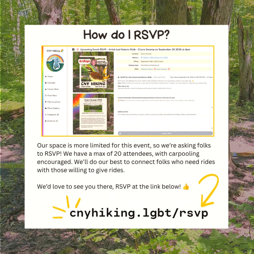 How do I RSVP?
Our space is more limited for this event, so we’re asking folks to RSVP! We have a max of 20 attendees, with carpooling encouraged. We’ll do our best to connect folks who need rides with those willing to give rides.

We’d love to see you there, RSVP at the link below! 👍
cnyhiking.lgbt/rsvp