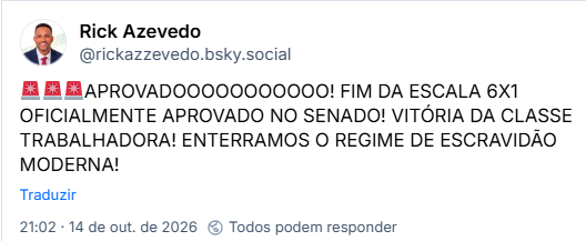 Post de Rick Azevedo (@rickazzevedo.bsky.social): 🚨🚨🚨APROVADOOOOOOOOOOO! FIM DA ESCALA 6X1 OFICIALMENTE APROVADO NO SENADO! VITÓRIA DA CLASSE TRABALHADORA! ENTERRAMOS O REGIME DE ESCRAVIDÃO MODERNA!