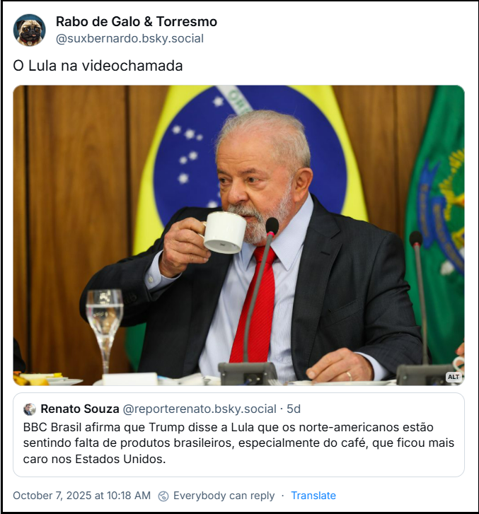 Post de @suxbernardo.bsky.social com a foto do Lula tomando café e o texto: O Lula na videochamada
