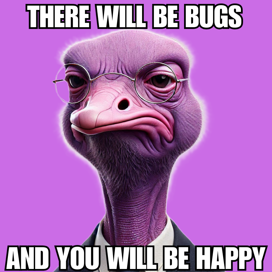 A meme with a purple ostrich dressed as a central banker that says "there will be bugs, and you will be happy"
