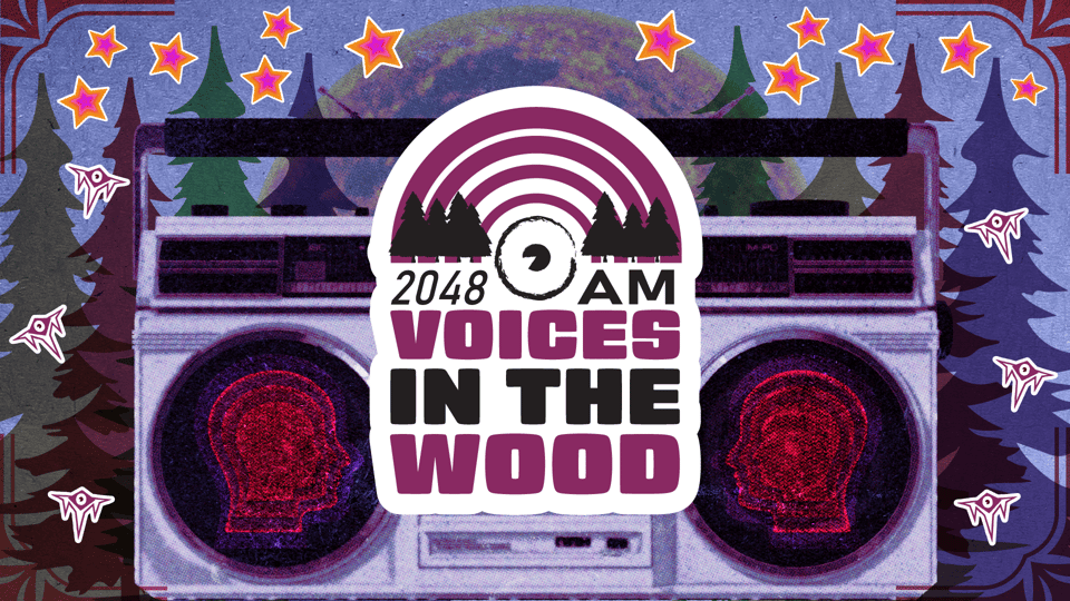 The 2048 AM Voices in the Wood logo, laid over a boombox with profiles of heads on each speaker against a forest backdrop. There are stars and other obscure elements surrounding it.