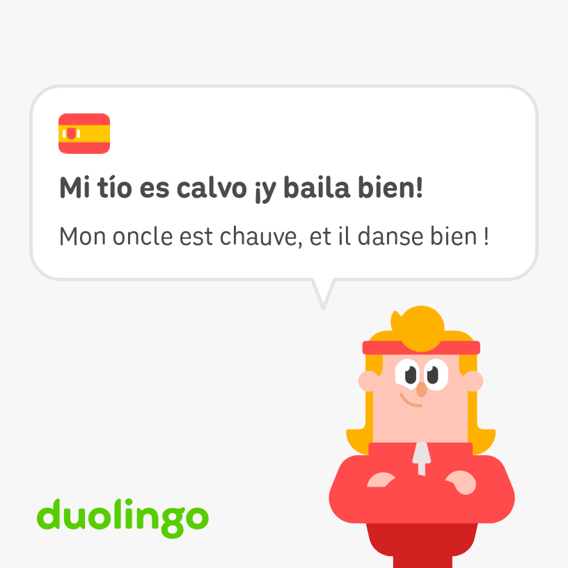 Eddie, red tracksuit-wearing single father of Duolingo says, “My uncle is bald and he dances well,” in French and Spanish.