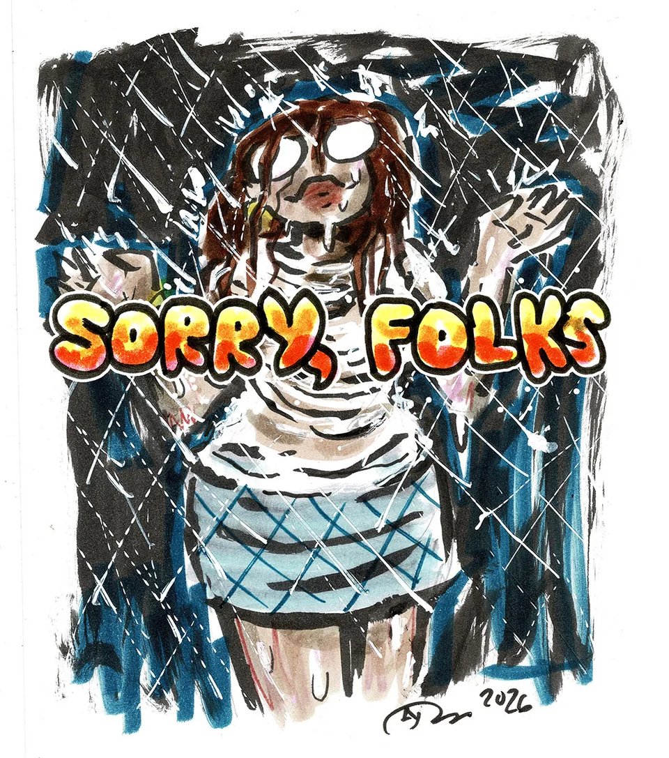 A drawing of Val in the rain. The words "SORRY, FOLKS" are part of the image, and are, unfortunately, covering the exciting parts of her wet shirt.