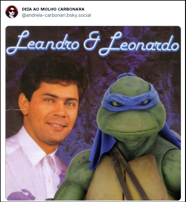 Post de ᴅᴇɪᴀ ᴀᴏ ᴍᴏʟʜᴏ ᴄᴀʀʙᴏɴᴀʀᴀ (@andreia-carbonari.bsky.social) com uma imagem de capa de disco com o cantor Leandro e a Tartaruga Ninja Leonardo