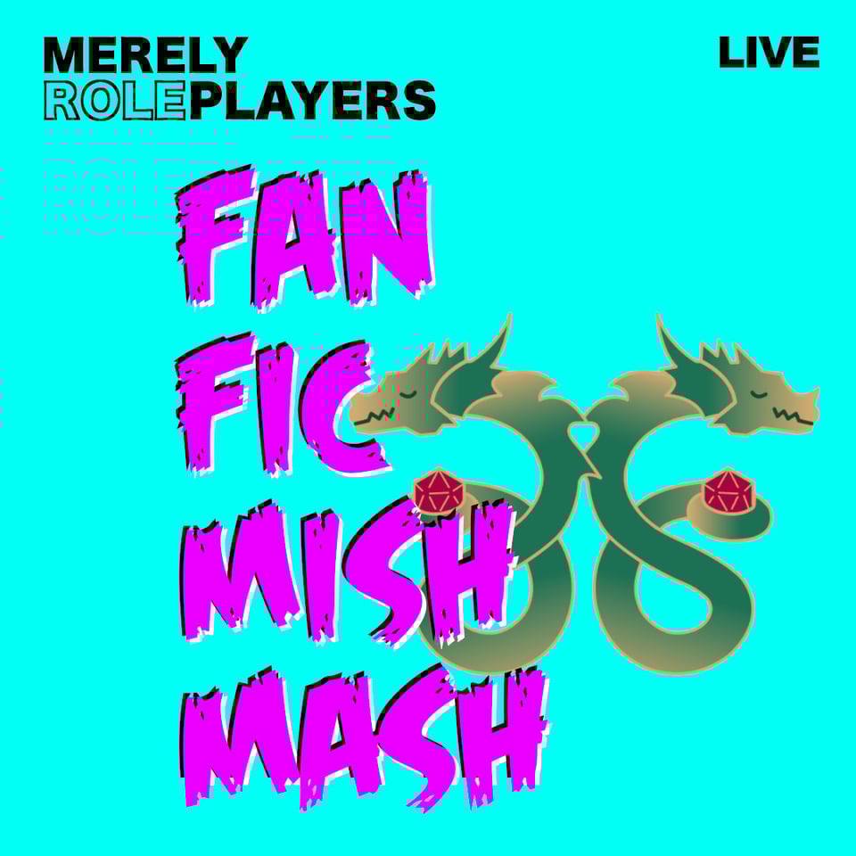 Merely Roleplayers Live: Fan Fic Mish Mash