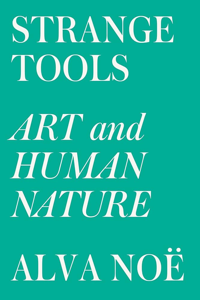Book cover of Strange Tools by Alva Noe. White text on a teal background, no images. 
