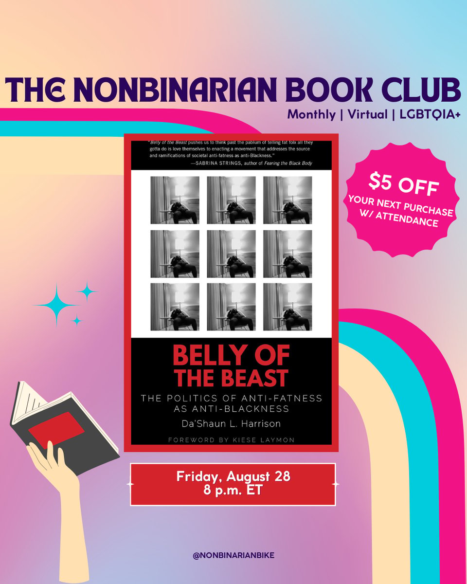 The Nonbinarian Book Club: Monthly | Virtual | LGBTQIA+ is written in blue text above the book cover of Belly of the Beast by Da'Shaun L. Harrison, which is in a stylized frame. To the right of the book cover is a pink text bubble that reads, in white font, “$5 off your next purchase w/attendance.” To the left of the book cover is three blue sparkles. Below the book cover is the meeting information: Friday, August 28 at 8 p.m. ET. At the very bottom is a tag for @NonbinarianBike on Instagram. All of this is set against a pink, blue, and yellow gradient background with a pink, blue, and yellow wave from the left side to the bottom right corner.