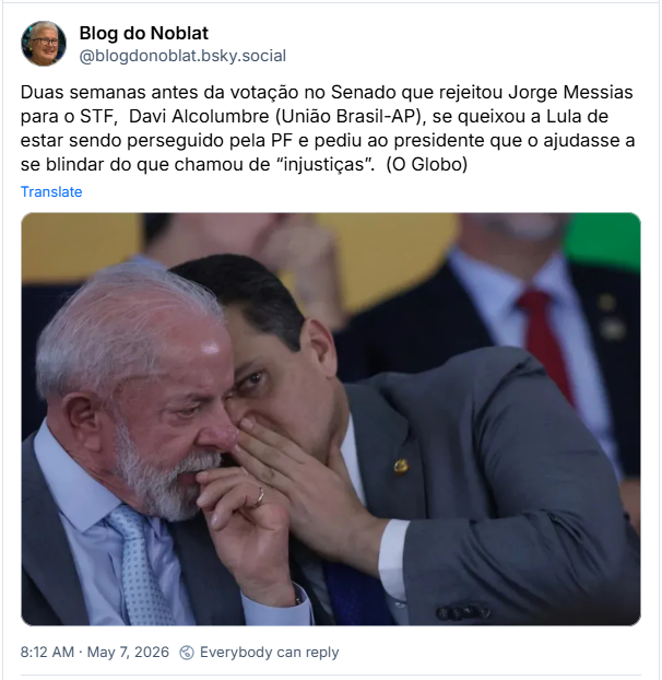 Post de Blog do Noblat (@blogdonoblat.bsky.social):
Duas semanas antes da votação no Senado que rejeitou Jorge Messias para o STF, Davi Alcolumbre (União Brasil-AP), se queixou a Lula de estar sendo perseguido pela PF e pediu ao presidente que o ajudasse a se blindar do que chamou de “injustiças”. (O Globo)
Post contém uma fotografia de David Alcolumbre sussurrando algo no ouvido de Lula, tapando a boca com a mão